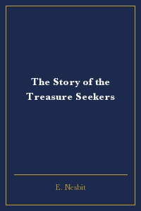 The Story of the Treasure Seekers